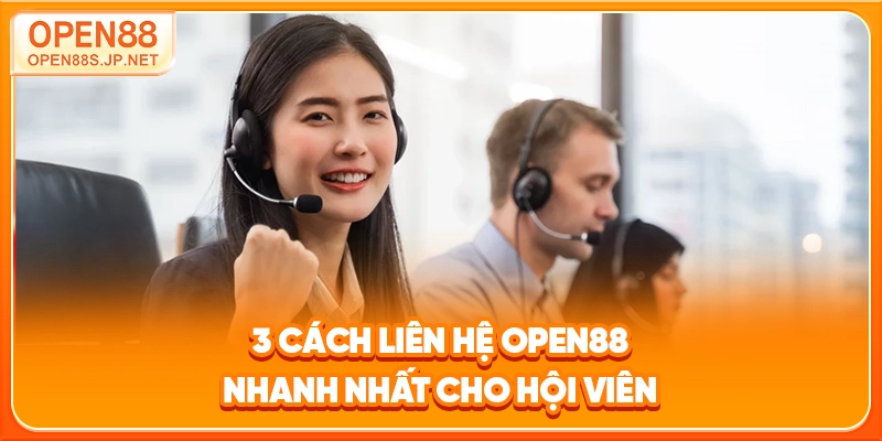 3-cach-lien-he-open88-nhanh-nhat-cho-hoi-vien
