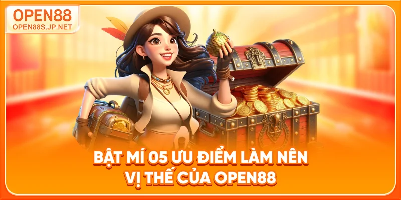 bat-mi-05-uu-diem-lam-nen-vi-the-cua-open88