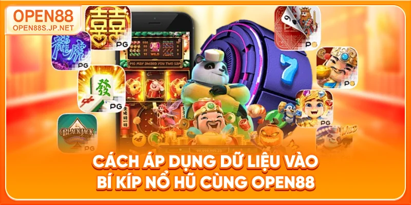 cach-ap-dung-du-lieu-vao-bi-kip-no-hu-cung-open88