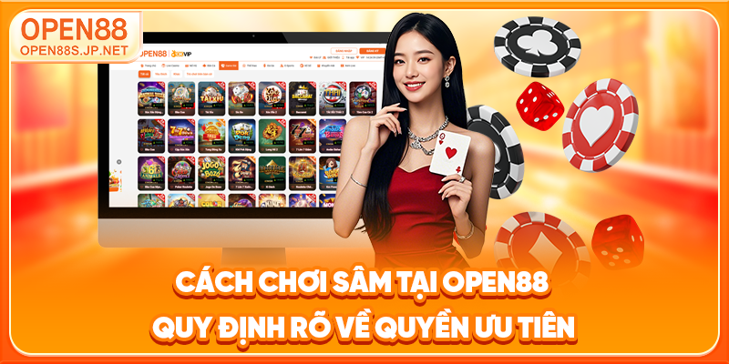 cach-choi-sam-tai-open88-quy-dinh-ro-ve-quyen-uu-tien_