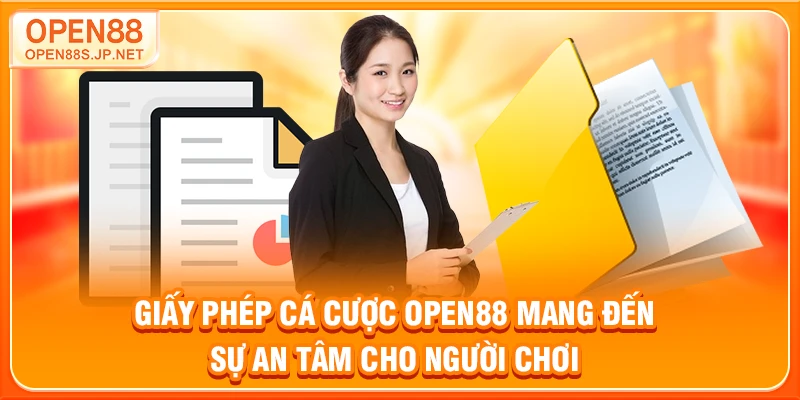 giay-phep-ca-cuoc-open88-mang-den-su-an-tam-cho-nguoi-choi
