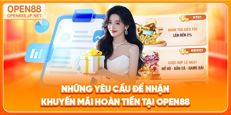 nhung-yeu-cau-de-nhan-khuyen-mai-hoan-tien-tai-open88
