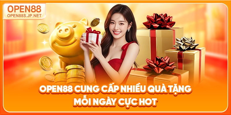 open88-cung-cap-nhieu-qua-tang-moi-ngay-cuc-hot