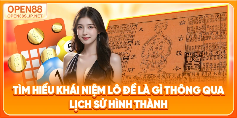 tim-hieu-khai-niem-lo-de-la-gi-thong-qua-lich-su-hinh-thanh