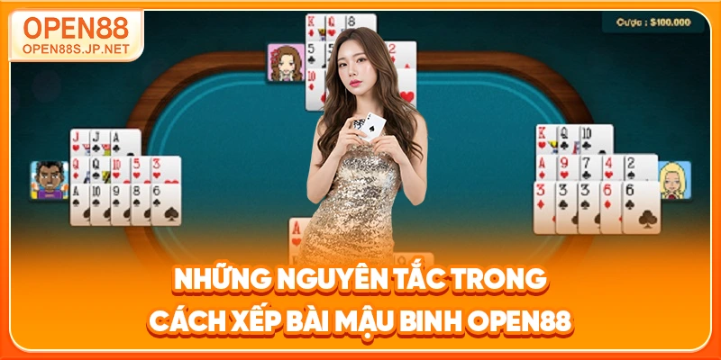 nhung-nguyen-tac-trong-cach-xep-bai-mau-binh-open88