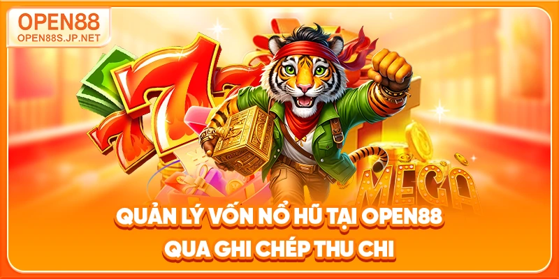 quan-ly-von-no-hu-tai-open88-qua-ghi-chep-thu-chi