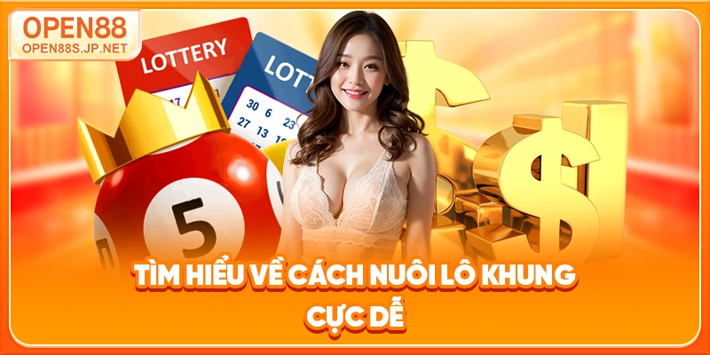 tim-hieu-ve-cach-nuoi-lo-khung-cuc-de